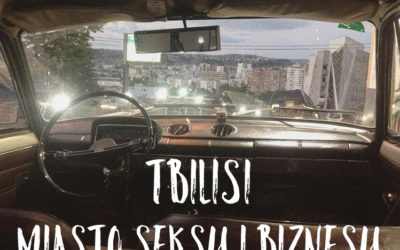 TBILISI – MIASTO SEKSU I BIZNESU